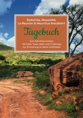 Südafrika, Mosambik, La Reunion & Mauritius Kreuzfahrt Tagebuch - Zum Selbstbeschreiben - Mit tollen Tipps, Ideen und Challenges - Zur Erinnerung an deine Schiffsreise