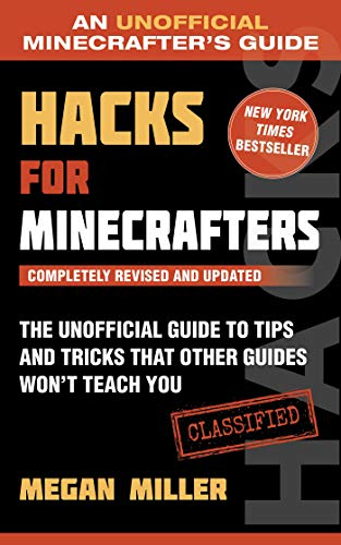 Hacks for Minecrafters: The Unofficial Guide to Tips and Tricks That Other Guides Won't Teach You (Unofficial Minecrafters Guides) (English Edition)