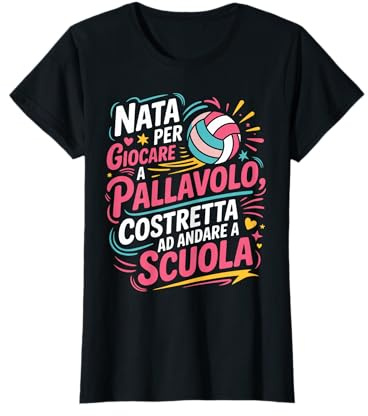 Nata per Giocare a pallavolo costretta ad Andare a Scuola Maglietta