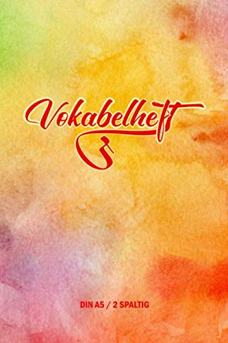 Vokabelheft: 2 Spalten liniert Schulheft | Zum Eintragen von Vokabeln verschiedener Sprachen Englisch, Französisch, Spanisch oder Latein Vokabeln | Vokabelbuch - A5 6x9in | 120 Seiten