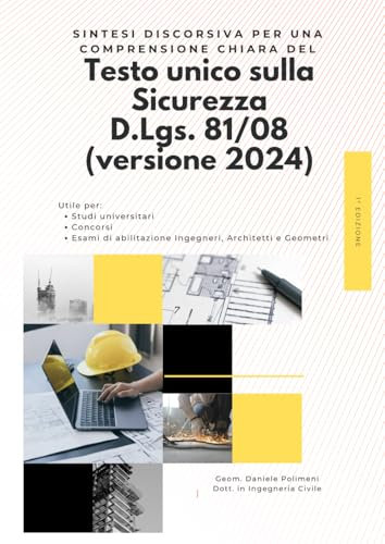 Testo Unico sulla Sicurezza D.Lgs. 81/2008: Sintesi discorsiva per una comprensione chiara
