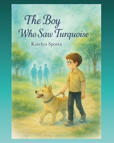 The Boy Who Saw Turquoise: When William sees people’s turquoise light, he learns that real magic shines from kindness.