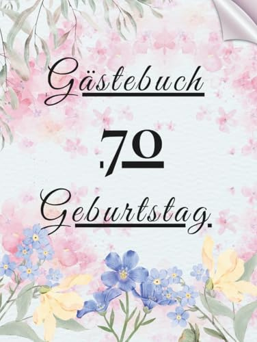 Gästebuch Geburtstag 70: Erinnerungsbuch für Glückwünsche, Fotos und persönliche Nachrichten zur Geburtstagsfeier.