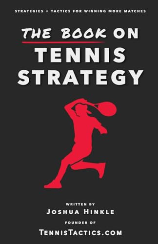 The Book On Tennis Strategy: How To Win More Matches