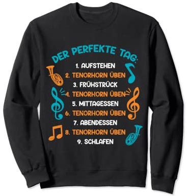 Der Perfekte Tag Tenorhorn Üben Blasinstrument Tenor Horn Sweatshirt