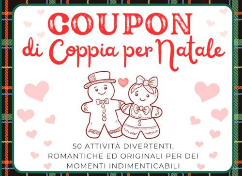 Coupon di Coppia Natalizi con 50 Attività Divertenti, Romantiche ed Originali: Un IDEA REGALO per Condividere del Tempo Insieme durante il periodo Natalizio e non solo!