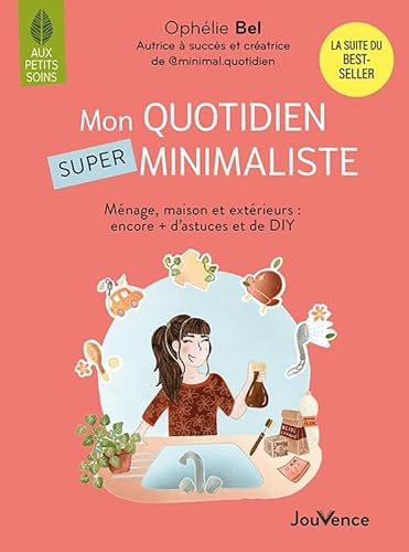 Mon quotidien super minimaliste: Ménage, maison et extérieurs : encore + d'astuces et de DIY