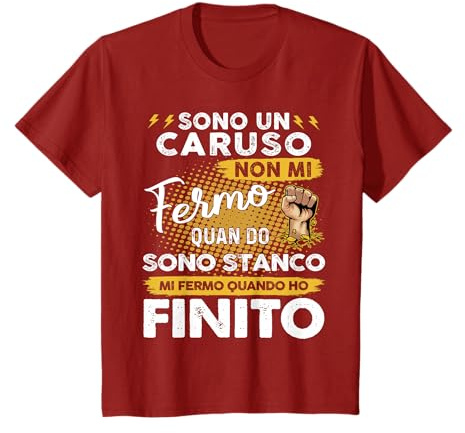 Sono Un Caruso Non Mi Fermo Quando Sono Stanco Maglietta