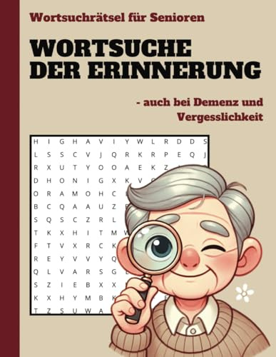 Wortsuche der Erinnerung: Wortsuchrätsel für Senioren: Auch bei Demenz und Vergesslichkeit