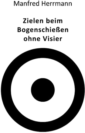 Zielen beim Bogenschießen ohne Visier