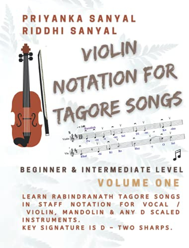Violin Notation for Tagore Songs: Learn Rabindranath Tagore Songs in Staff Notation for Vocal / Instrumental – Violin, Mandolin & any D Scaled Instruments (Key Signature D – Two Sharps)