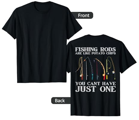 Fishing Rods are Like Potato Chips Funny Fisherman (On Back) T-Shirt