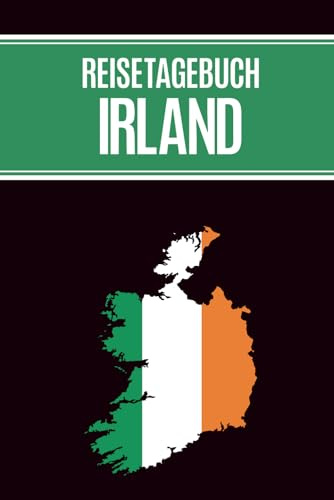 Reisetagebuch Irland: Schönes Tagebuch zum Selbstgestalten und Ausfüllen A5 für Reisen nach Irland mein Auslandsjahr oder Auslandssemester