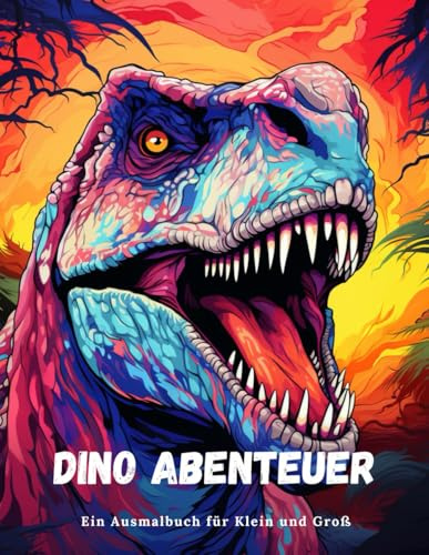 Dino-Abenteuer: Ein Ausmalbuch für Klein und Groß mit über 50 Dinosaurier Motiven