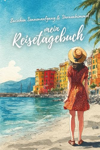 Zwischen Sonnenaufgang & Sternenhimmel - Mein Reisetagebuch