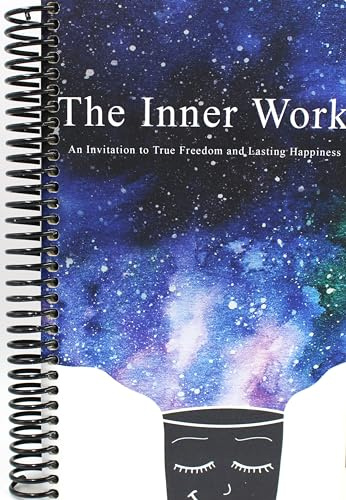The Inner Work: An Invitation to True Freedom and Lasting Happiness