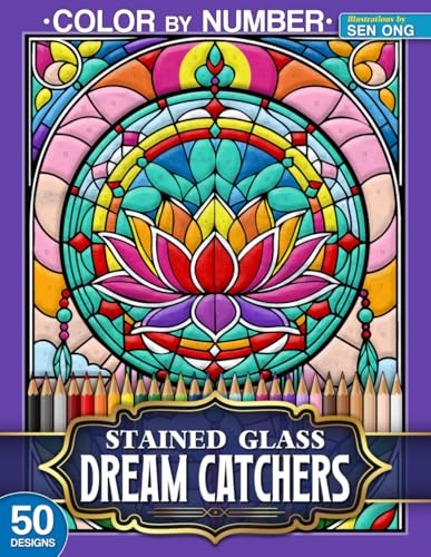 Dream Catchers & Flowers Stained Glass Color by Number: 50 Enchanting Designs of Dreamy Blooms and Mystic Webs (Stained Glass Color By Number Collection)