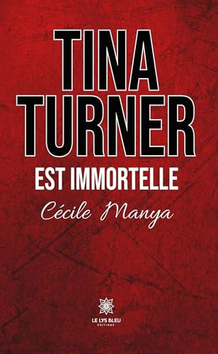 Tina Turner est immortelle (French Edition)