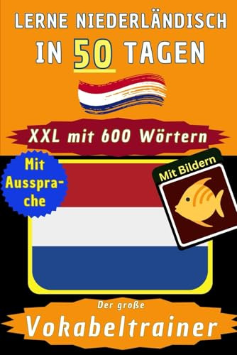 Niederländisch Vokabelbuch: Vokabeltrainer zum Niederländisch lernen A1 - Visuelles Wörterbuch mit den wichtigsten Niederländisch Vokabeln für ... – Bonus zweisprachige Holland Kurzgeschichten