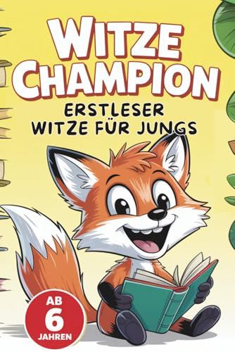 Witze Champion – Erstleser Witze für coole Jungs ab 6 Jahren: Lachen, lesen, lernen - Mit coolen Witzen und Übungen für starke Lesemuskeln