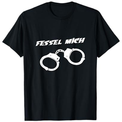 Handschellen - Fessel mich -Zweideutig aber wirksam T-Shirt