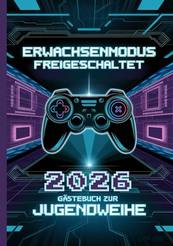 Gästebuch zur Jugendweihe - Erwachsenmodus freigeschaltet: Ein besonderes Geschenkbuch für Mädchen und Jungen zur Jugendweihe für Eintragungen und ... Ein schönes Jugendweihe Album für Gamer.