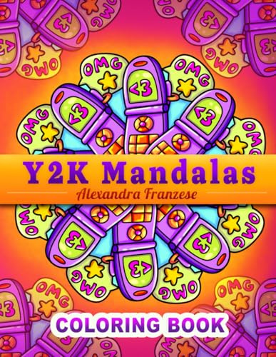 Y2K Mandalas Coloring Book: Fun Throwback 90s and 2000s Images to Color, Decade Art, Relaxing Activities for Adults
