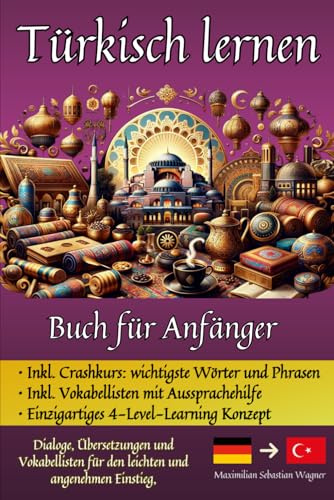 Türkisch lernen: Buch für Anfänger - Dialoge, Übersetzungen und Vokabellisten für den leichten und angenehmen Einstieg. (Türkisch - die Lernbuchreihe!! So geht sprachenlernen heute :), Band 2)