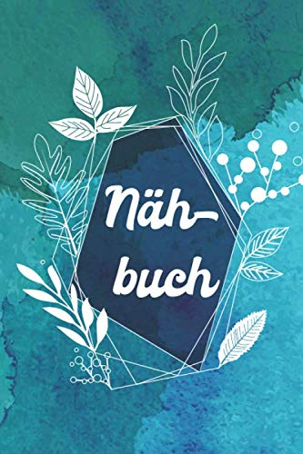 Nähbuch: Nähplaner und Nähorganizer für Anfänger und Profis - Nähjournal und Notizbuch für Mode und Schneiderei