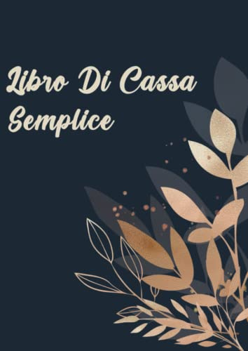 Libro Di Cassa Semplice: Quaderno entrate e uscite A4, facile da compilare per tenere le vostre finanze sotto controllo.
