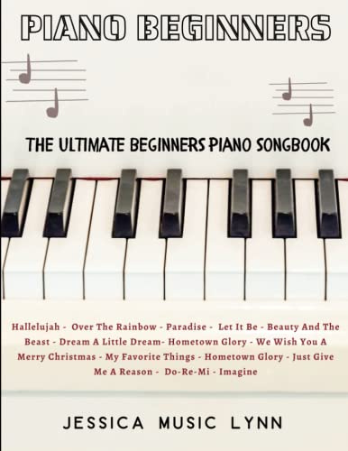 The Ultimate Beginners Piano Songbook: 70 Beautiful Pieces of Piano Music for Learners