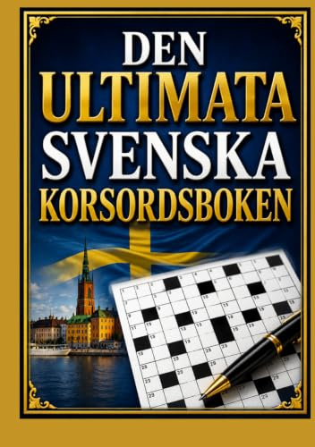 Den Ultimata Svenska Korsordsboken: Hundratals roliga korsord för vuxna och seniorer – stora och tydliga bokstäver för timmar av hjärngympa och underhållning