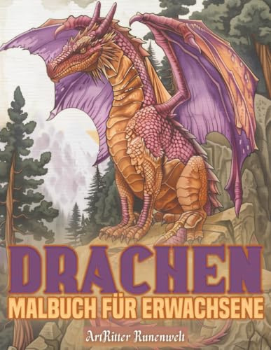 Drachen Malbuch Für Erwachsene: 51 erstaunliche realistische Drachen-Malvorlagen für Erwachsene und Jugendliche mit wunderschönen Fantasy-Drachenszenen