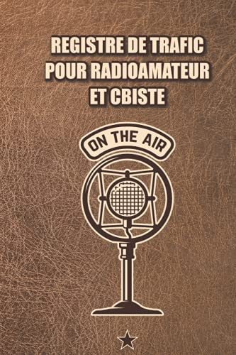 Registre de trafic pour radioamateur et CBiste: Journal de trafic radio | Permet d’enregistrer chaque opération en détail.