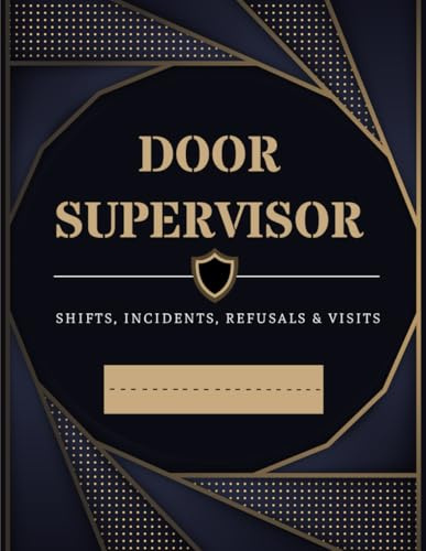 Door Supervisor Shift Log & Incident Book: Door Security Staff Report & Sign In Book For Licensed Businesses