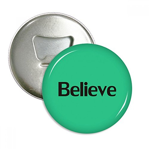 Believe Wort inspirierendes Zitat Sprüche rund Flaschenöffner Kühlschrank Magnet Pins Badge Button Geschenk 3