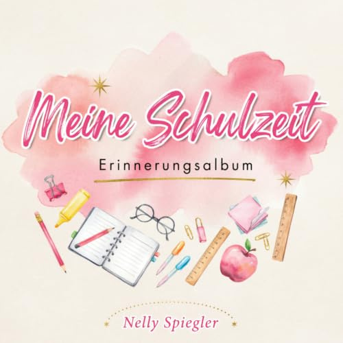 Meine Schulzeit Erinnerungsalbum: Schulstartbuch zum Ausfüllen für den großen Tag - Einschulungsbuch für Mädchen