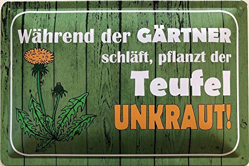 Blechschild 30 x 20 cm Garten Spruch: Während der Gärtner schläft, pflanzt der Teufel Unkraut ! - Deko7