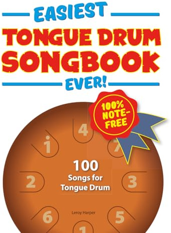 Easiest Tongue Drum Songbook Ever!: 100 Songs for Tongue Drum. 100% note-free!