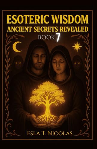 Esoteric Wisdom BOOK 7: Ancient Secrets Revealed