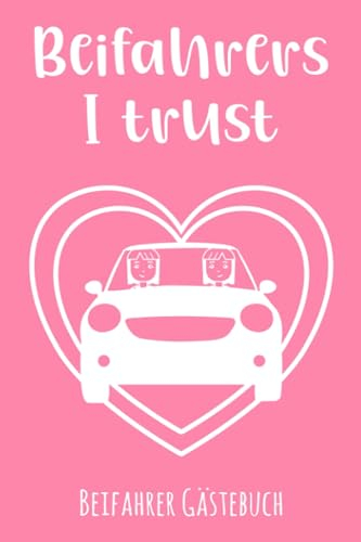 Beifahrers I trust Beifahrer Gästebuch in Rosa: Beifahrer Gästebuch zum 18. Geburtstag für Mädchen | Führerschein bestanden Geschenk für Mädchen | ... ausfüllen für Mitfahrer | Mitfahrertagebuch