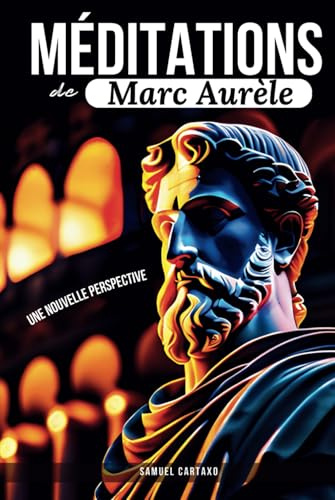 Méditations: Une Nouvelle Perspective | Les Méditations de Marc Aurèle, Ouvrage de Stoïcisme