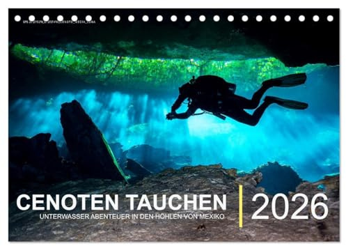 Cenoten Tauchen (Tischkalender 2026 DIN A5 quer), CALVENDO Monatskalender: Unterwasser Abenteuer in den Höhlen von Mexiko (CALVENDO Natur)