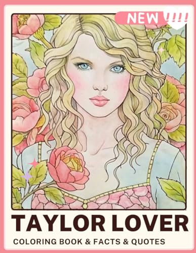 Taylor LOVER Swift Coloring & Activity Book: Fun for Adults, Teens, Kids, and Girls with Facts and Quotes