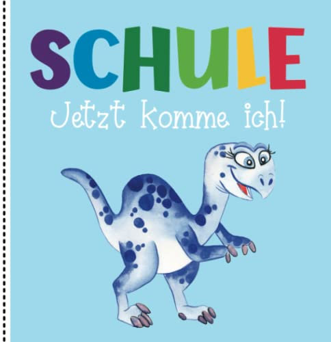 Schule jetzt komme ich!: Erinnerungsalbum zum Schulstart - Dinosaurier Freunde- und Gästebuch - Geschenk für die Schultüte - Einschulungsfeier Deko