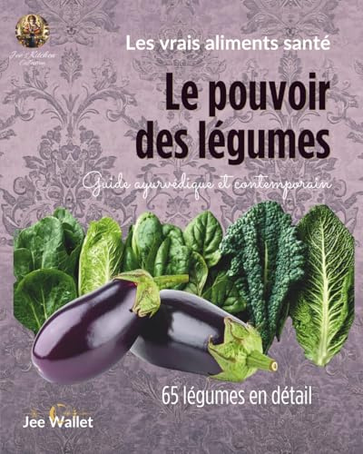 Le pouvoir des légumes: Un guide ayurvédique et contemporain