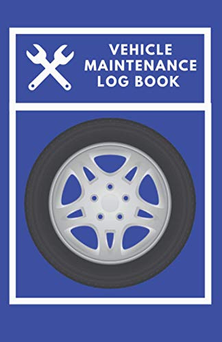 Vehicle Maintenance Log Book: Service and Repair Record Book | For use with all vehicles, makes and models (Car Maintenance Log Books)