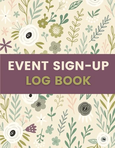 Event Sign-Up Log Book (8.5 x 11 Inches): Floral Designed Notebook – Participant Registration & Attendance Tracking Record for Events, Workshops & Community Programs