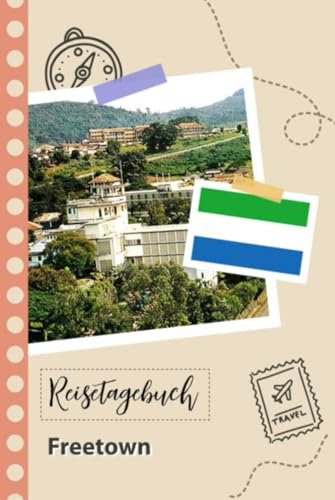 Reisetagebuch zum Ausfüllen - Freetown: Ein lustiger Reisetagebuch zum selberschreiben für Ihre Reise nach Sierra Leone für Paare, Männer und Frauen mit Anregungen und Checklisten.