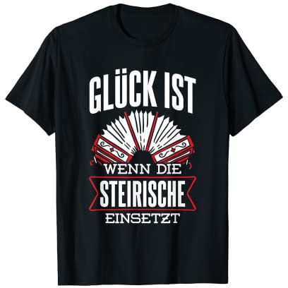 Glück Wenn Steirische Einsetzt Akkordeon Harmonika Steirisch T-Shirt